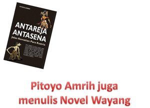 Pitoyo Amrih juga menulis Novel Wayang